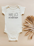 HELLO I'M NEW HERE ORGANIC BABY BODYSUIT